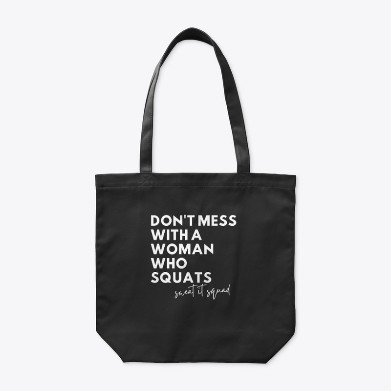 'Don't Mess With A Woman Who Squats'  T