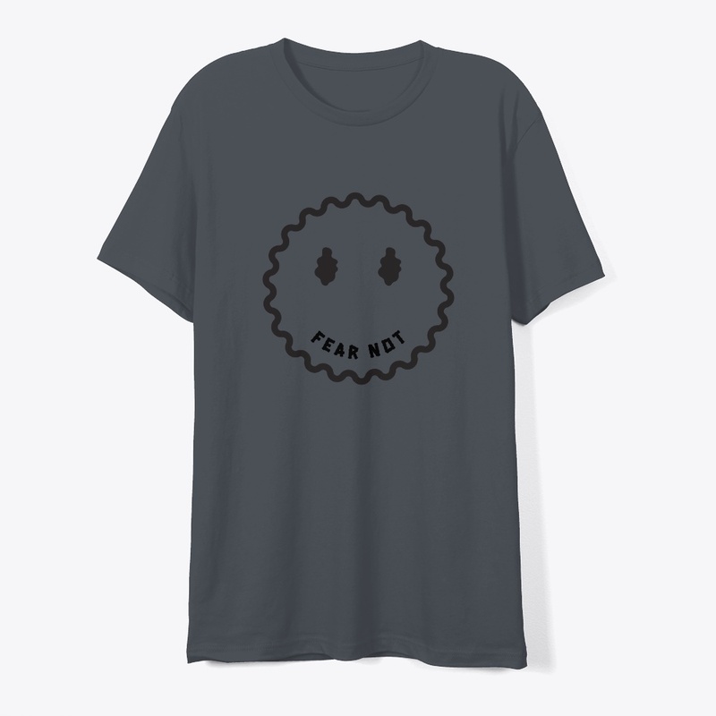 Fear Not Tees