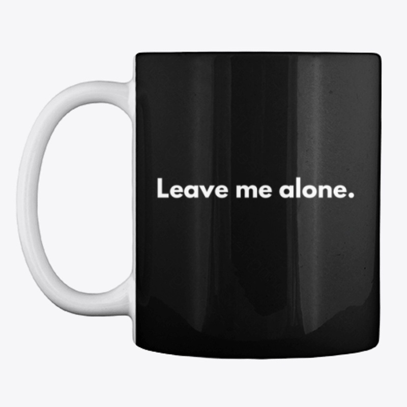 Leave me alone. Student Design. Mug.