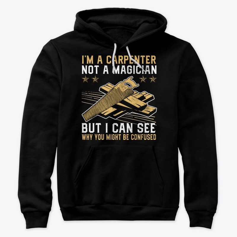 Funny Gift I'm Carpenter Not Magician
