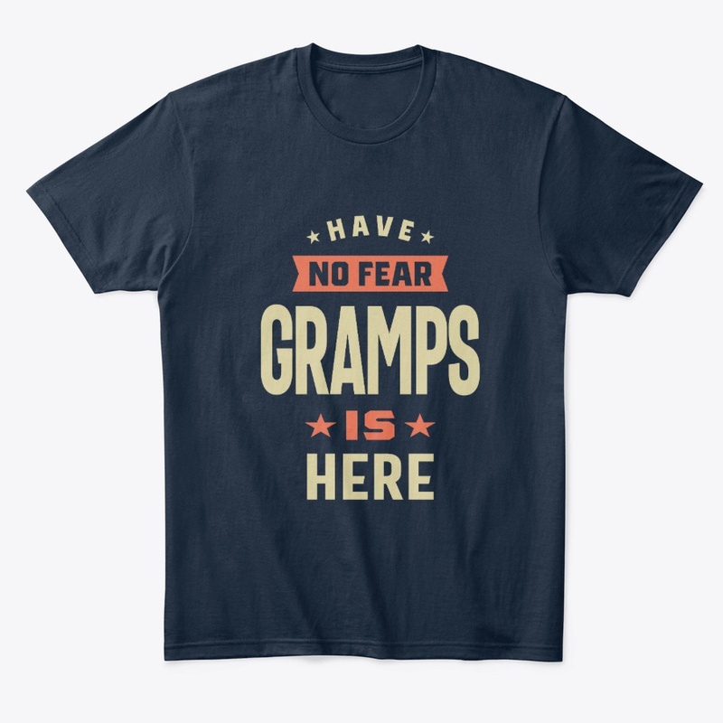 Have No Fear Gramps Is Here - Grandpa 