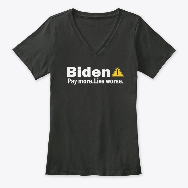 Biden Pay More Live Worse Shirt