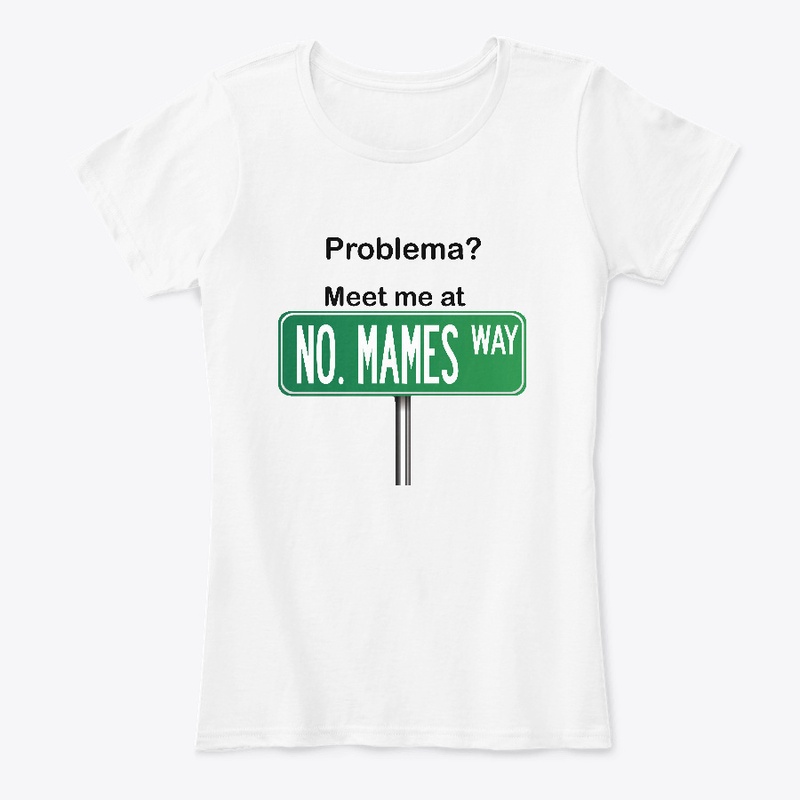 Funny Mexican Shirt - No Mames Way