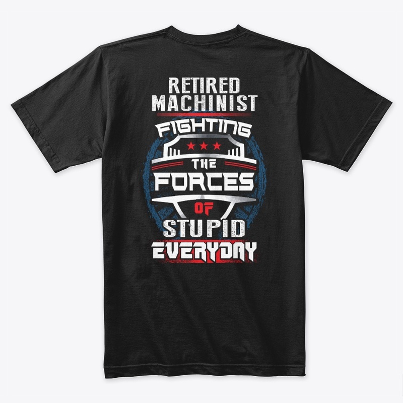 Retired Machinist Shirt