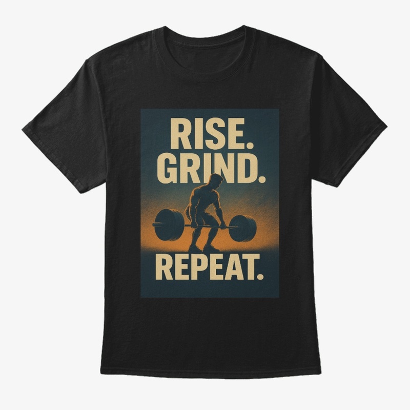 Rise. Grind. Repeat. T-Shirt
