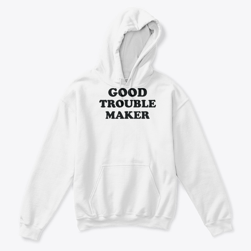 Good Trouble Maker Tee Shirt