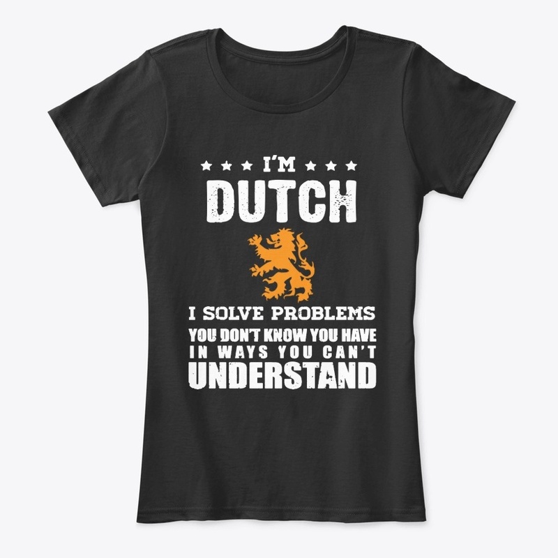 I'm Dutch - I solve problems 