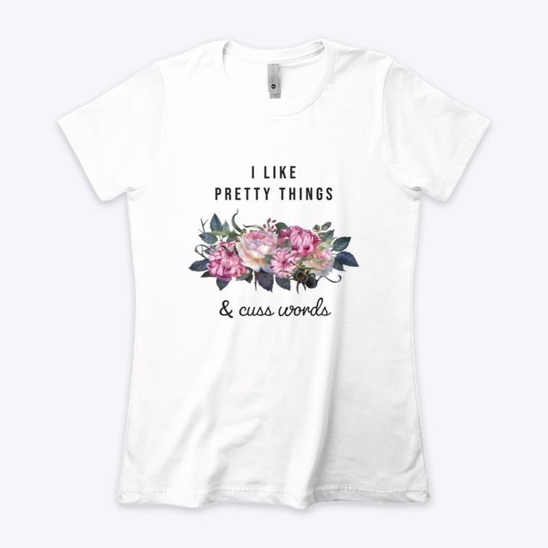 I Like Pretty Things & Cuss Words