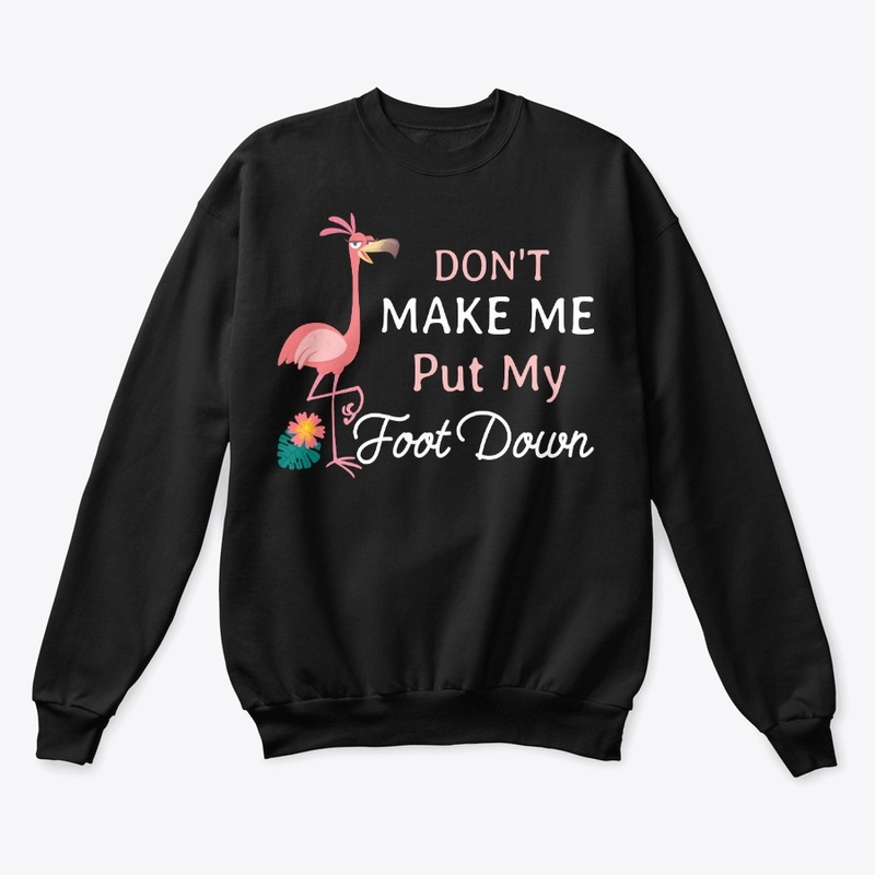 Funny Flamingo Lover Gift Don't Make Me