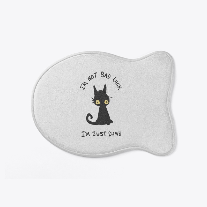 I'm Not Bad Luck Black Cat