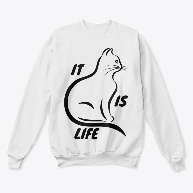 IT IS LIFE FUNNY CAT DESIGN
