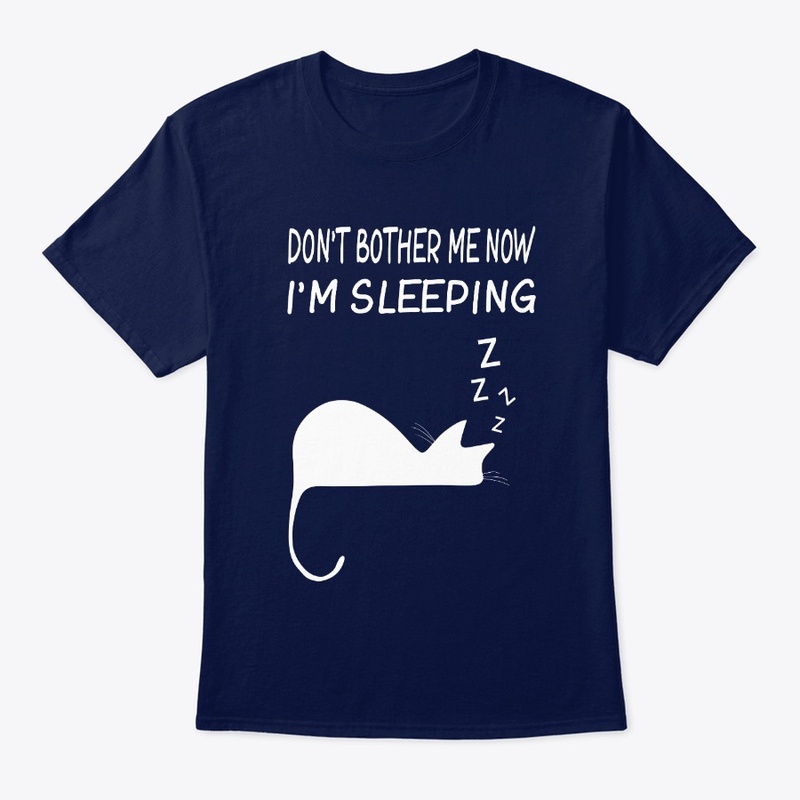 Don't Bother me Now Im Sleeping