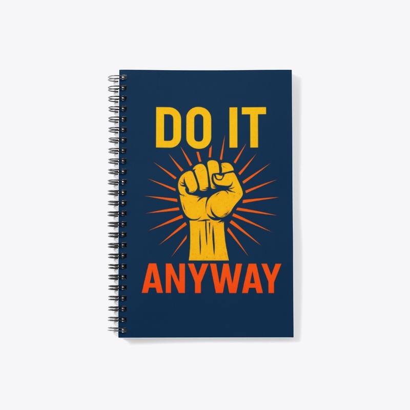 Do It Anyway – Fist Graphic Motivational
