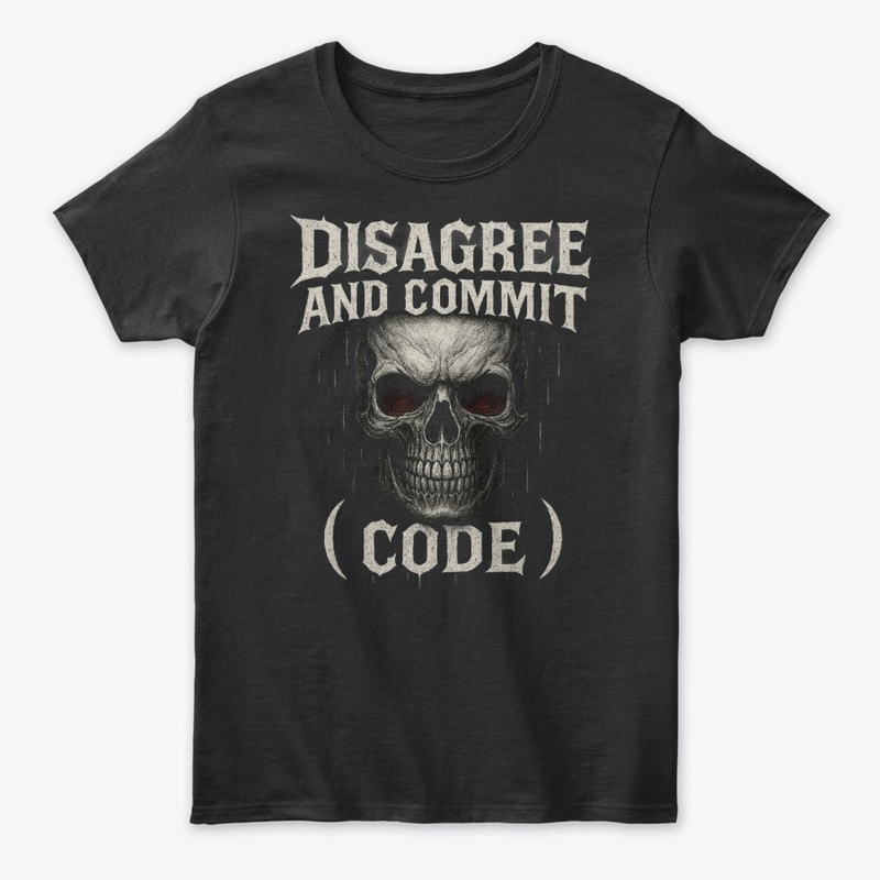 Disagree and Commit