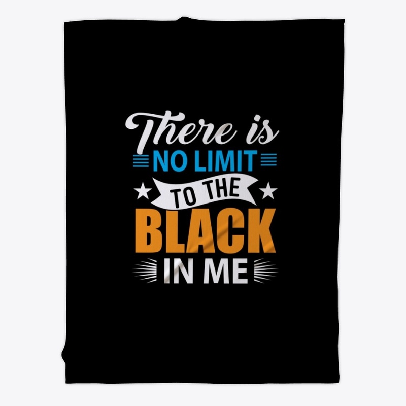 THERE IS NO LIMIT TO THE BLACK IN ME