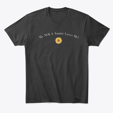 My Nola Auntie Loves Me! Black T-Shirt Front