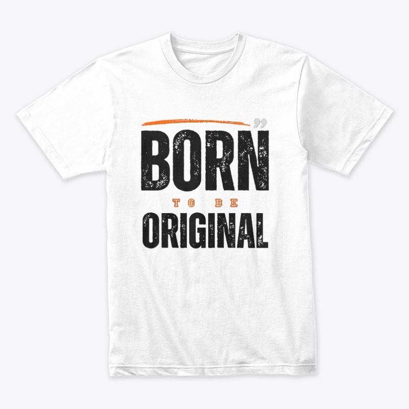 Born to be Original