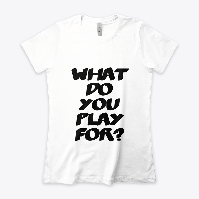 What Do YOU Play For?