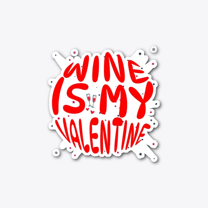 Wine Is My Valentine