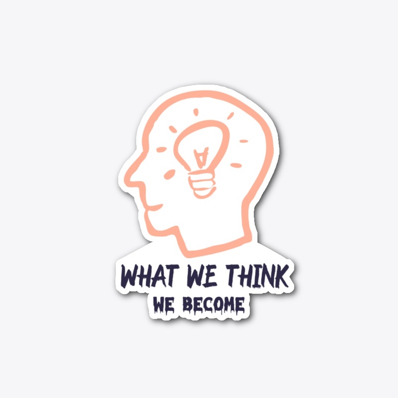 what we think we become