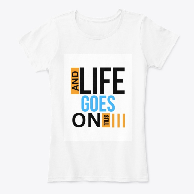 AND LIFE GOES ON STILL