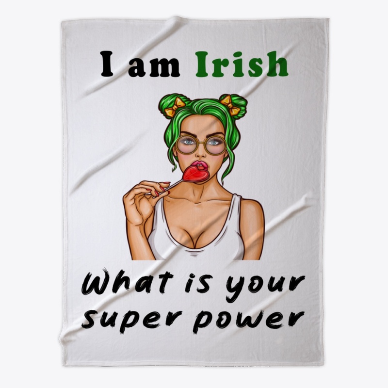 I am Irish, what is your super power