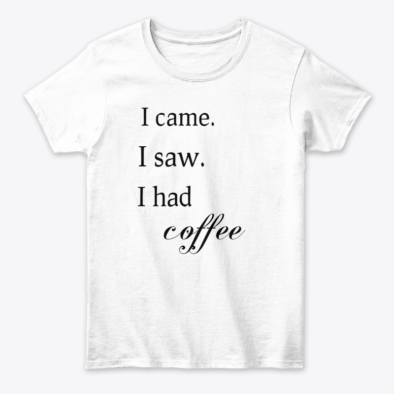 I Came, I Saw, I Had Coffee