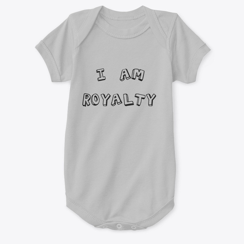 I Am Royalty ~ Onsie