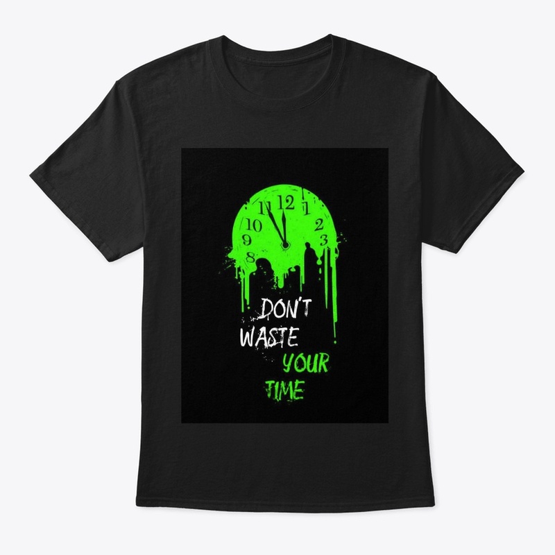 Don't Waste Your Time Motivational Tee