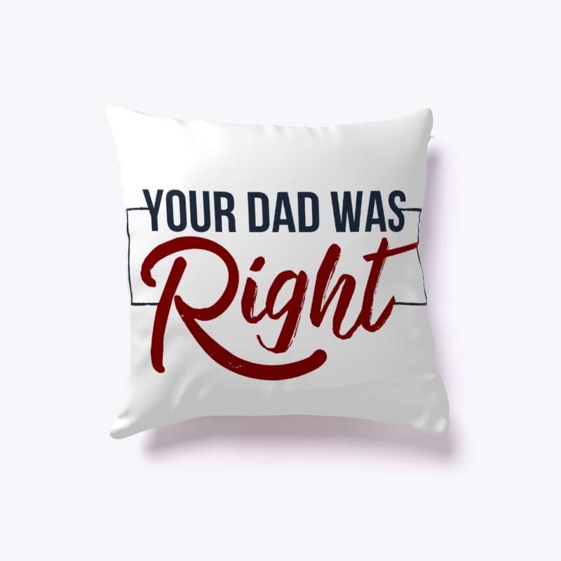 Your Dad Was Right