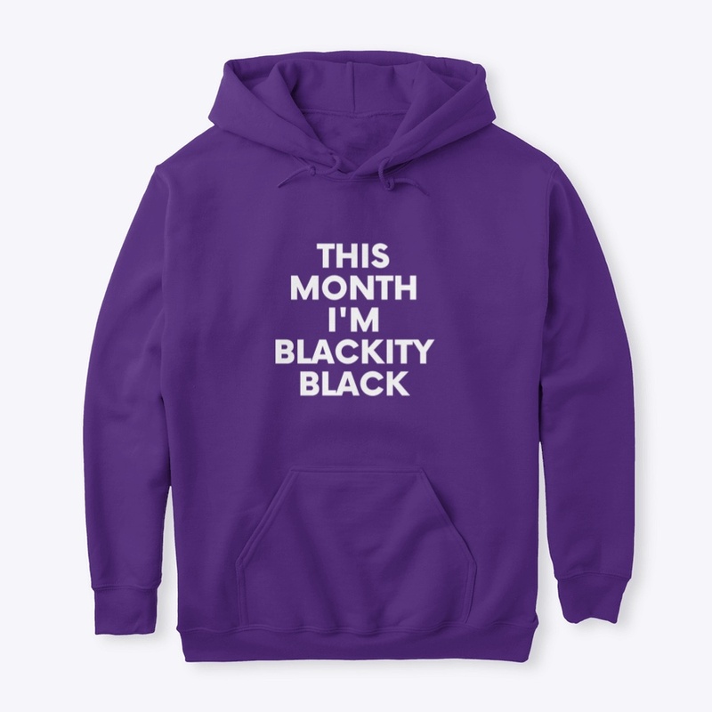 This Month I'M Blackity Black