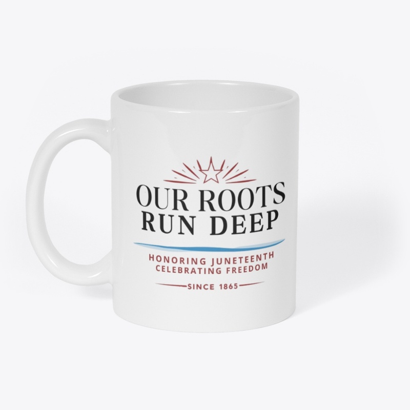 Our Roots Run Deep: Freedom Lives On Mug