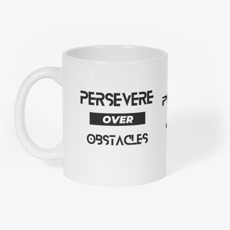 Persevere OVER Obstacles