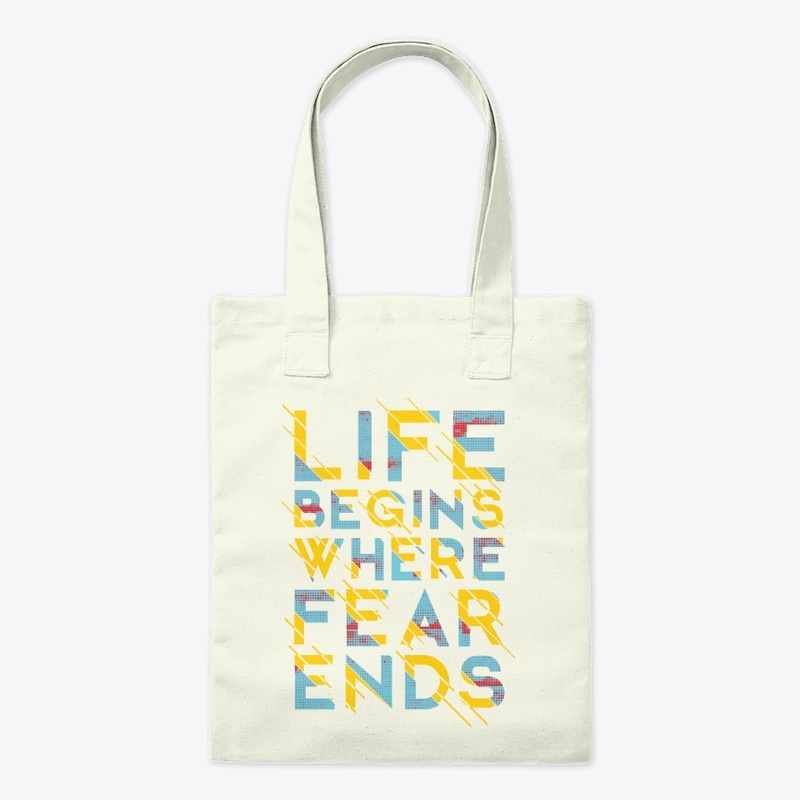 Life Begins Where Fear Ends