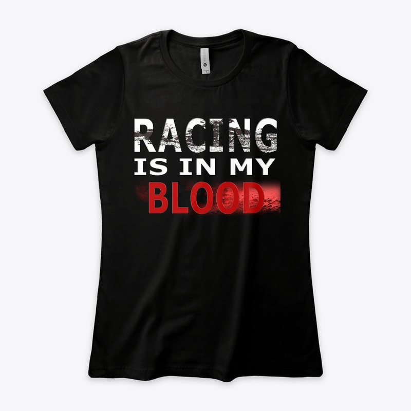 Racing is in my Blood Women's Tshirt