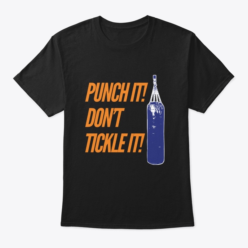 Punch it, don't tickle it