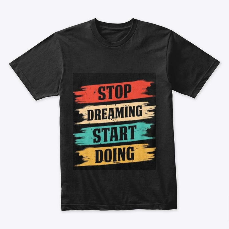 stop dreaming start doing
