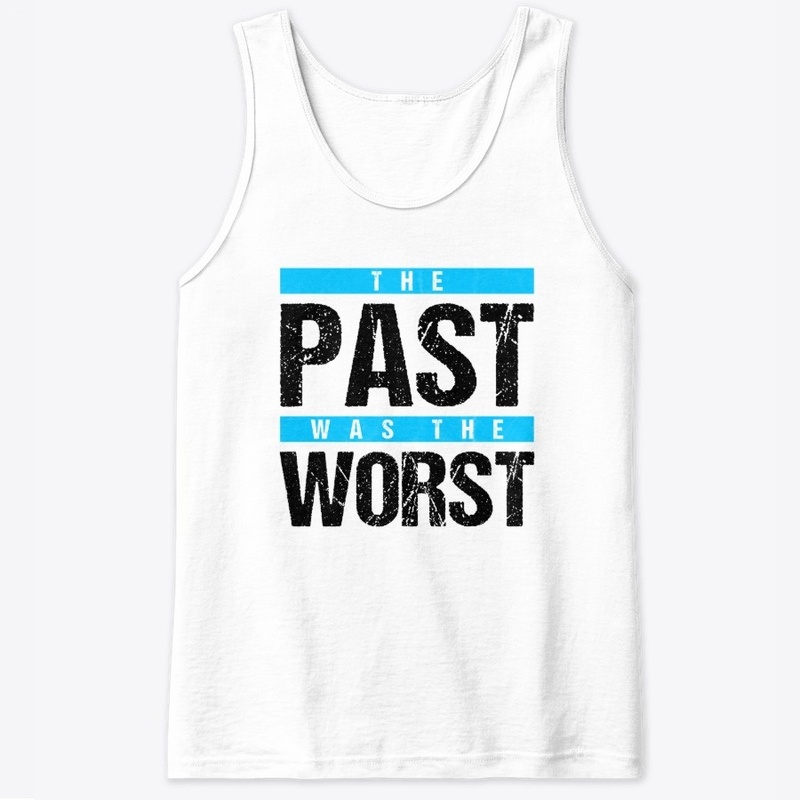The Past was the Worst - Blue on White
