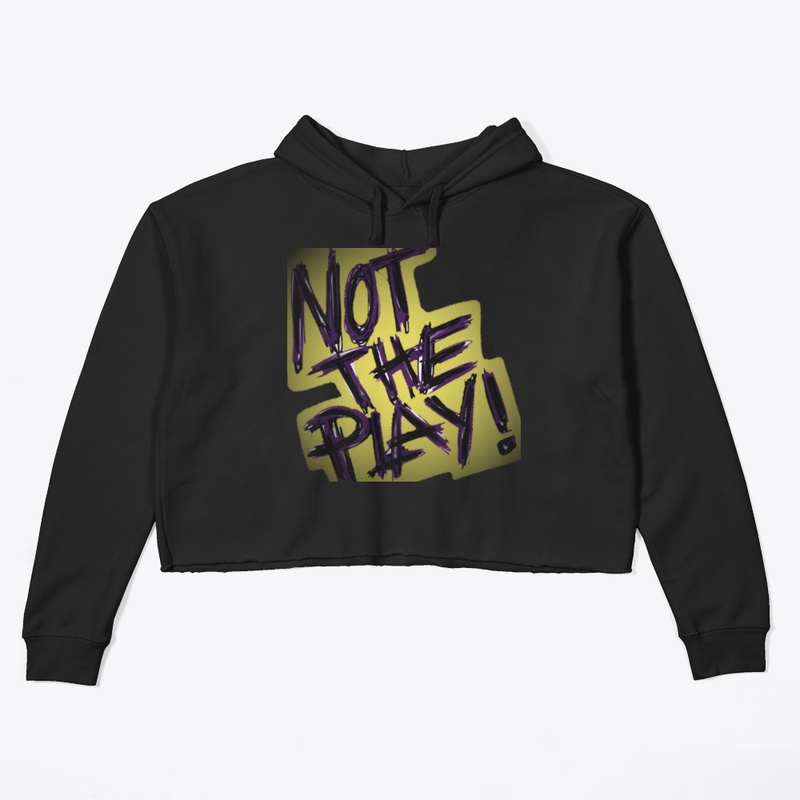 "Not The Play" Collection