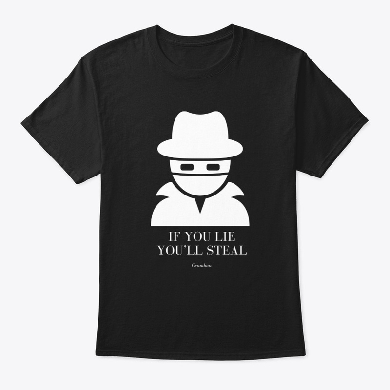 If you lie you'll steal