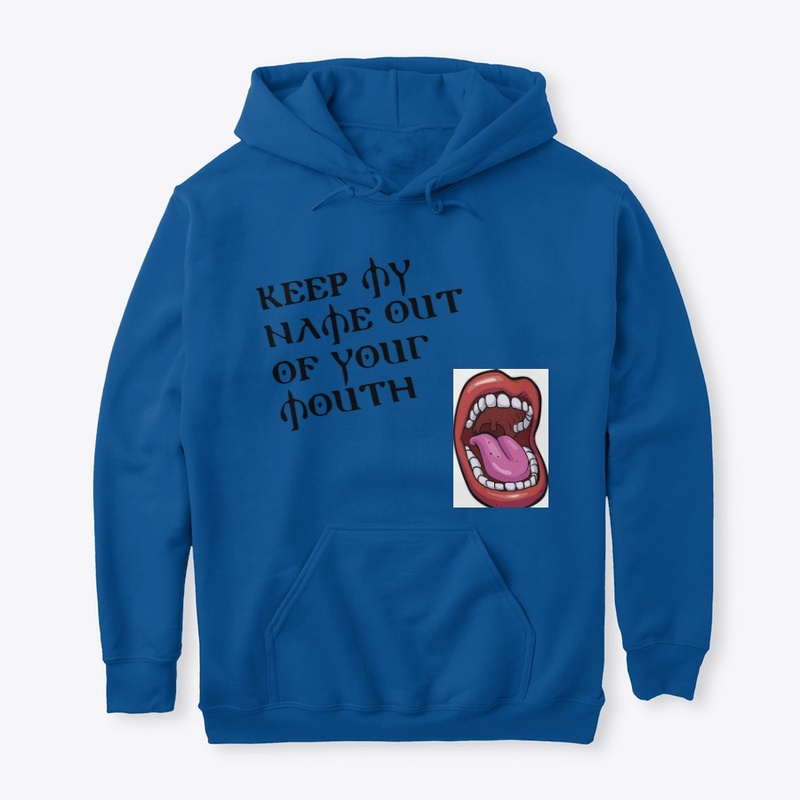 Keep My Name Out Of Your Mouth Shirts