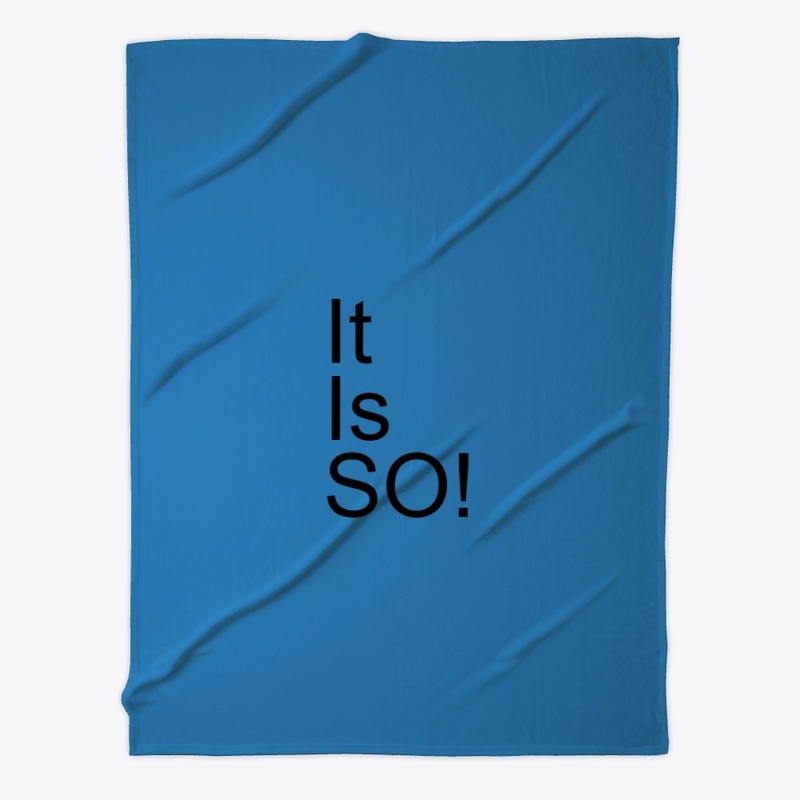 It Is So
