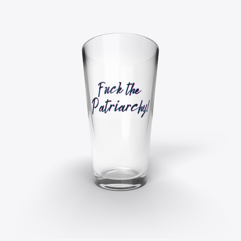 F*ck the Patriarchy!
