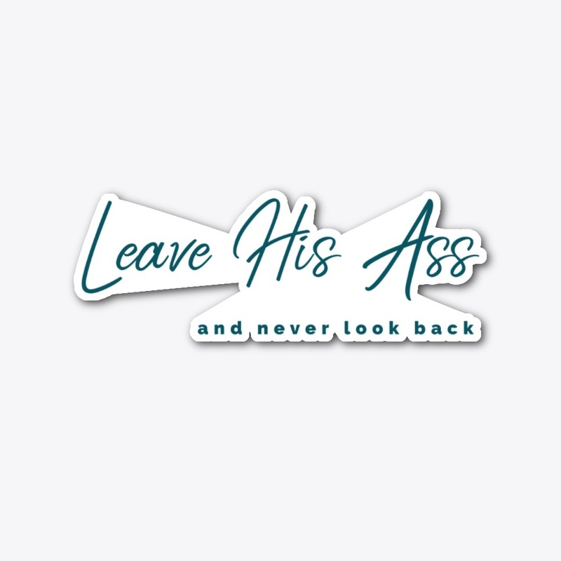 Leave His Ass