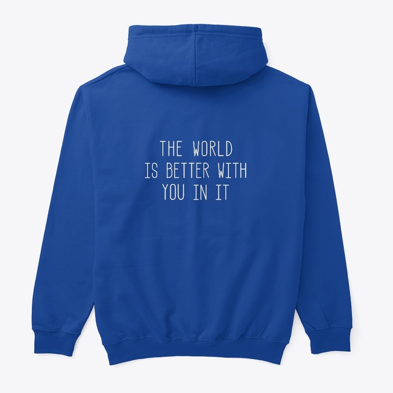 The World Is Better With You In It