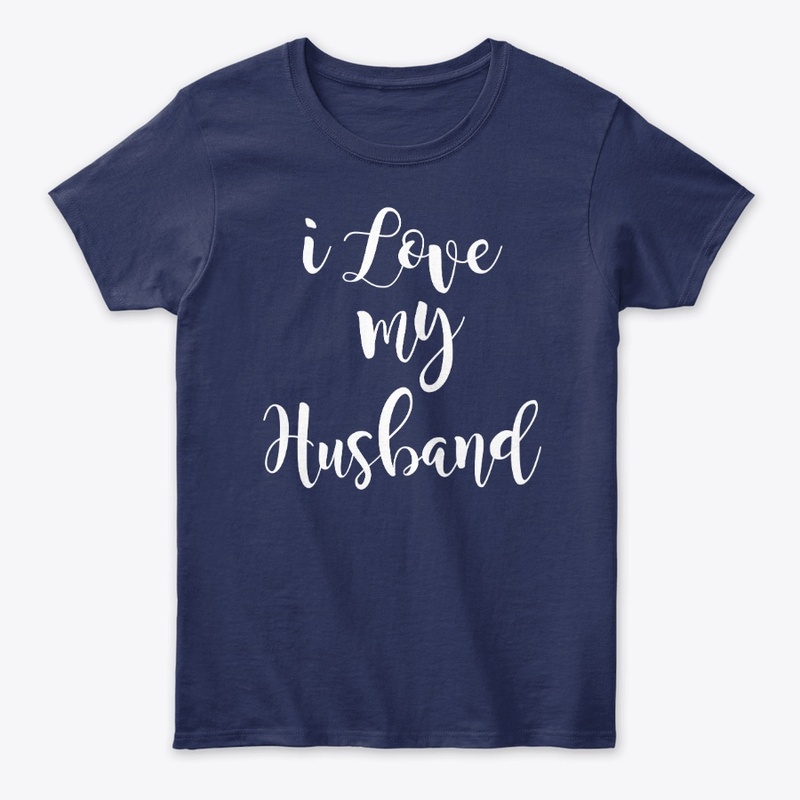 I Love Husband Funny T Shirts For Wife