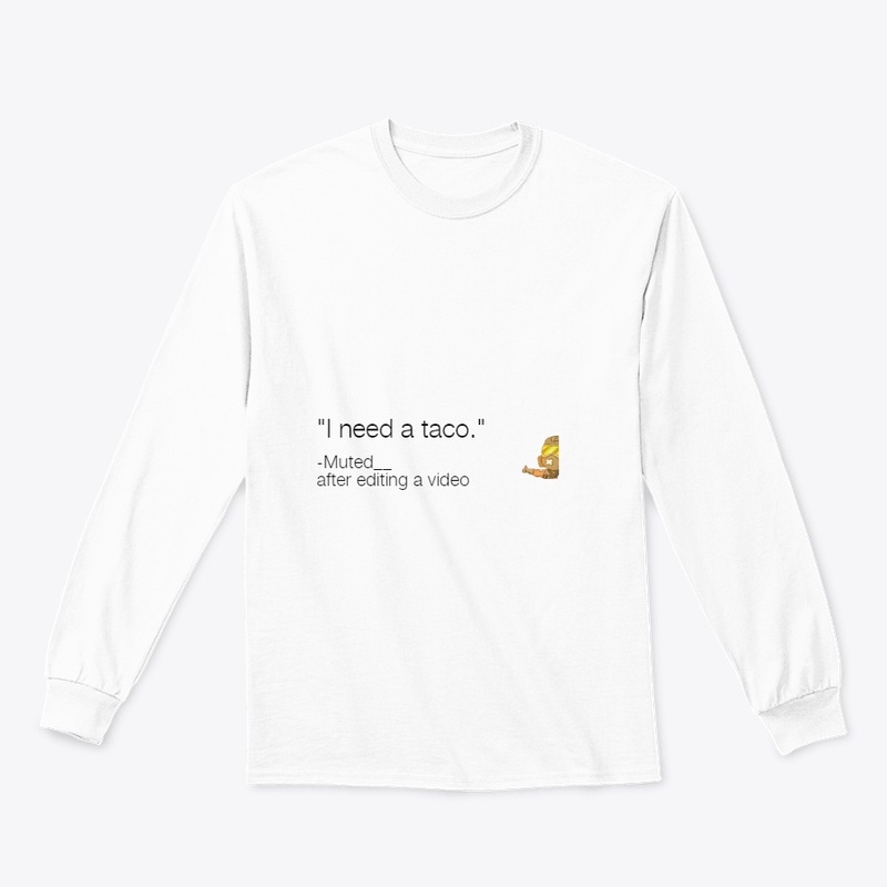 I NEED A TACO!