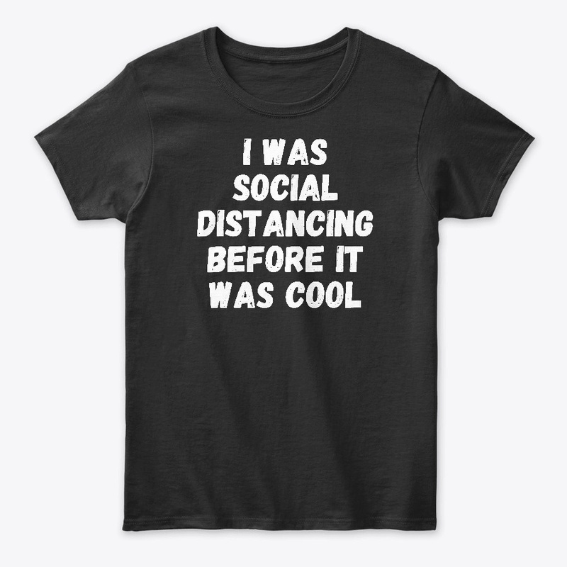 I Was Social Distancing Cool T-Shirt