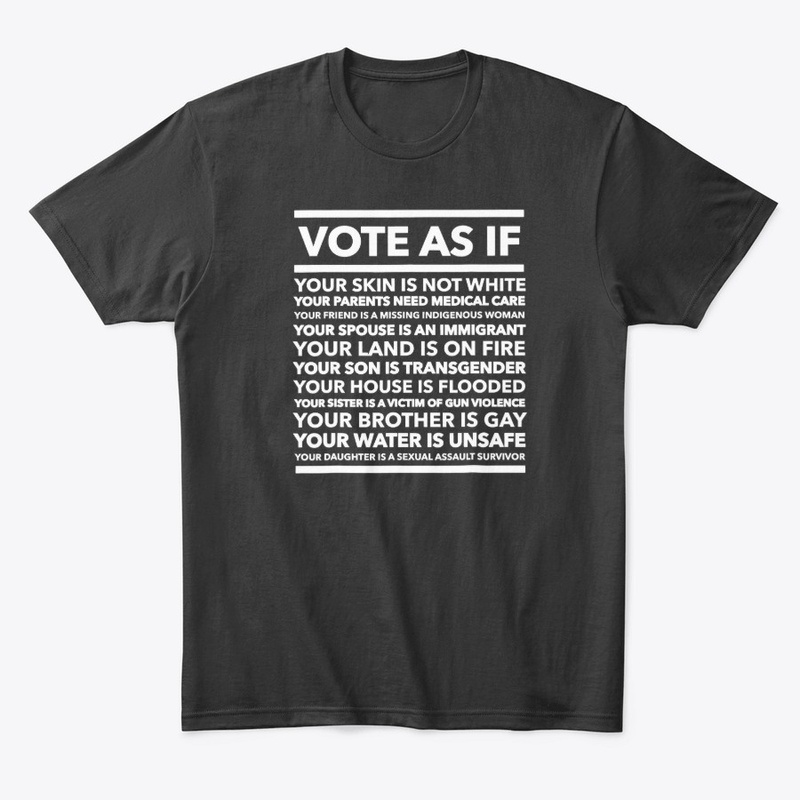 Vote As If Shirt Your skin is not white