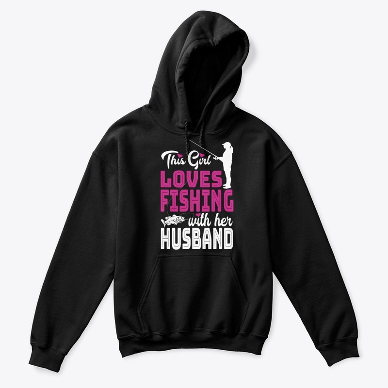 THIS GIRL LOVES FISHING WITH HER HUSBAND